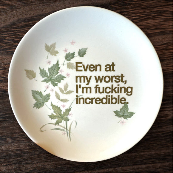 Even At My Worst I’m Incredible